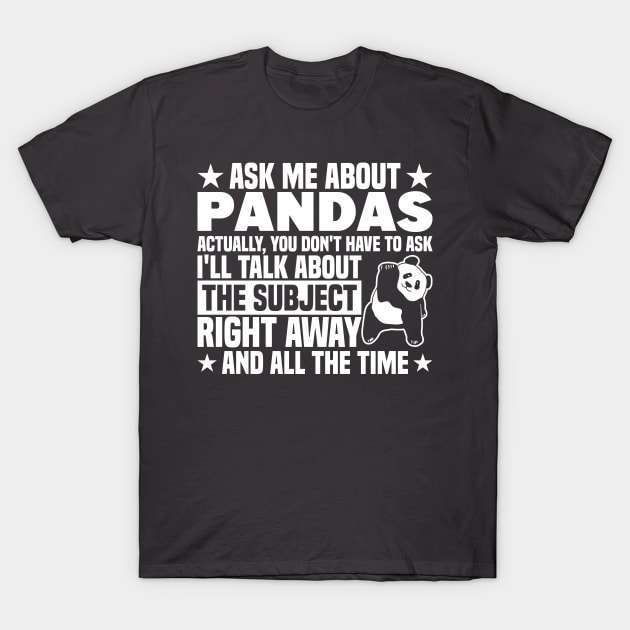 Panda Bear Ask Me About Pandas Panda Lover T-Shirt by Toeffishirts